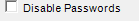 5. Disable Passwords checkbox