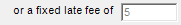 4. Set a Fixed late fee field