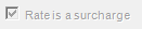 7. Rate is a surcharge checkbox