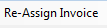 4. Re-Assign Invoice 