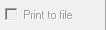 4. Print to file check