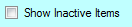 1. Show Inactive Items check