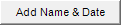 7. Add Name & Date button